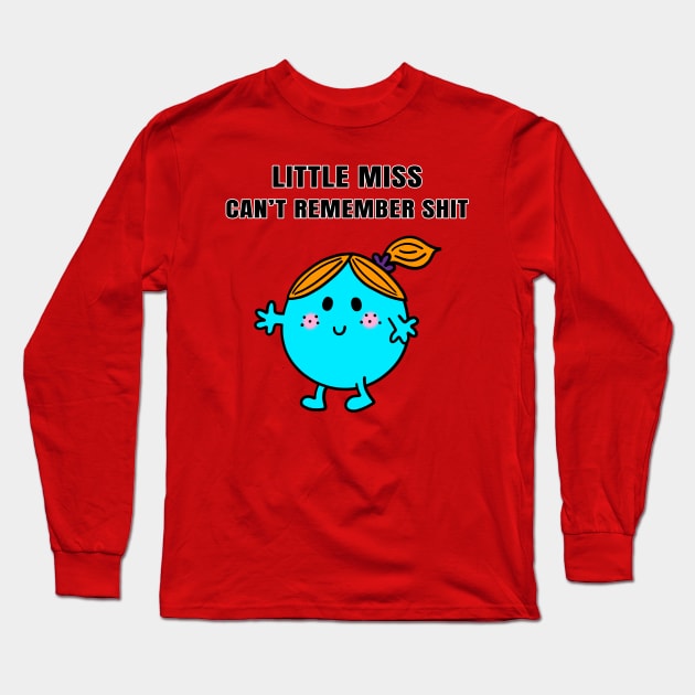 Little Miss Can't Remember Shit Long Sleeve T-Shirt by Ory Photography Designs